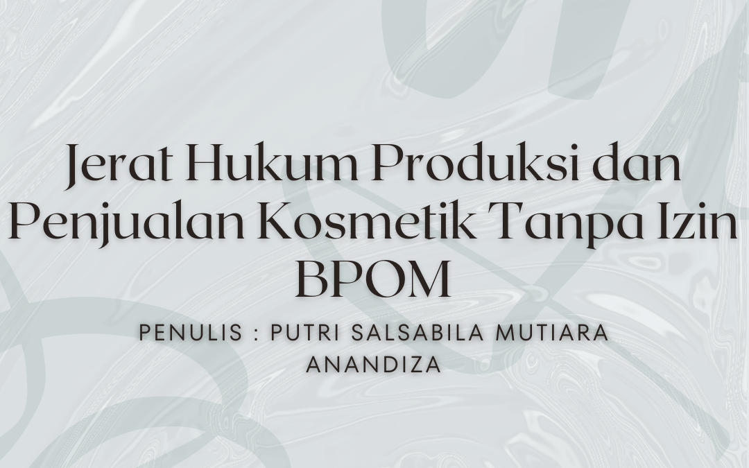 Jerat Hukum Produksi dan Penjualan Kosmetik Tanpa Izin BPOM