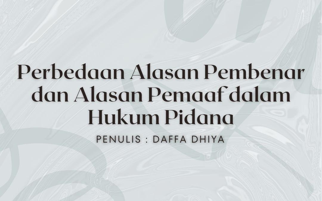 Perbedaan Alasan Pembenar dan Alasan Pemaaf dalam Hukum Pidana