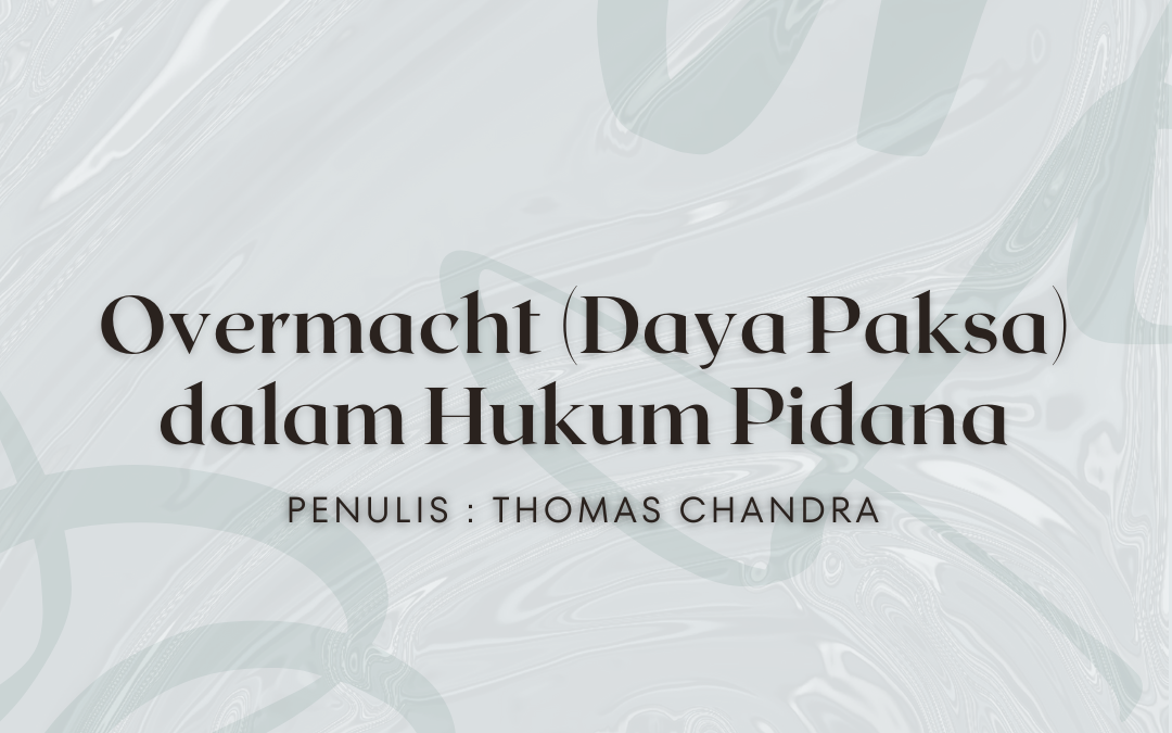 Overmacht (Daya Paksa) dalam Hukum Pidana