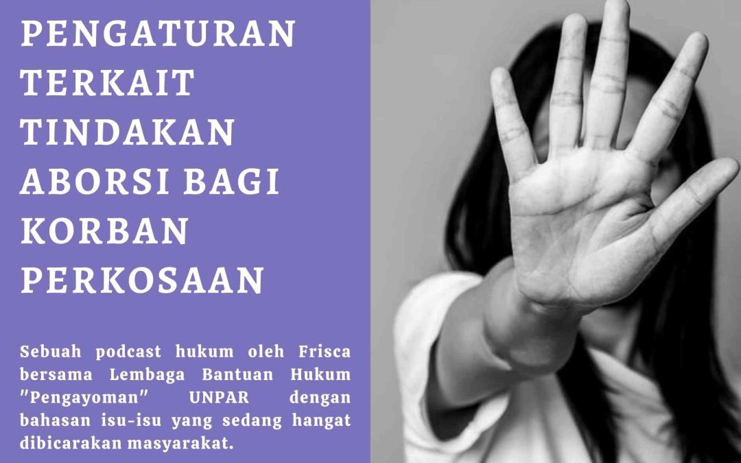 Pengaturan Terkait Tindakan Aborsi Bagi Korban Perkosaan