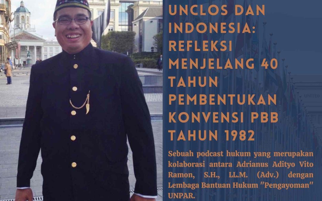UNCLOS dan Indonesia: Refleksi Menjelang 40 Tahun Pembentukan Konvensi PBB Tahun 1982
