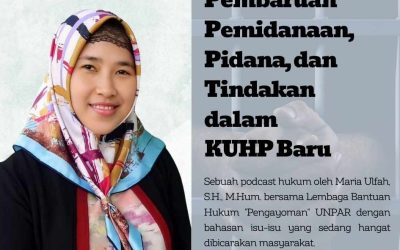 KUHP Series Episode 3: Pembaruan Pemidanaan, Pidana, dan Tindakan dalam KUHP Baru