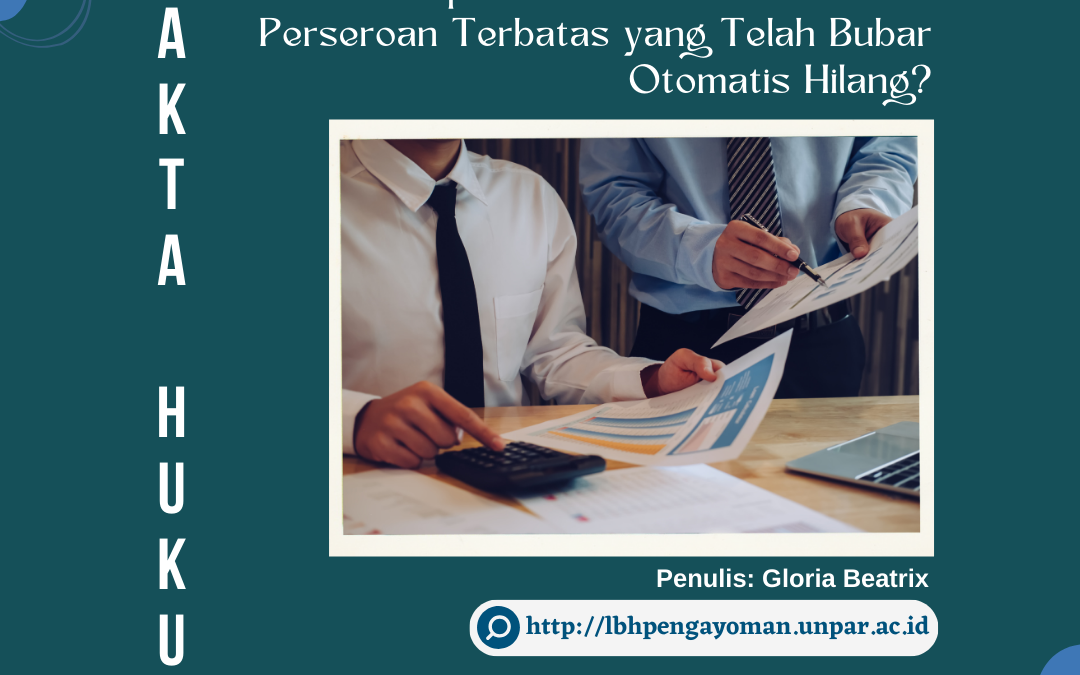 Apakah Status Badan Hukum Perseroan Terbatas yang Telah Bubar Otomatis Hilang?
