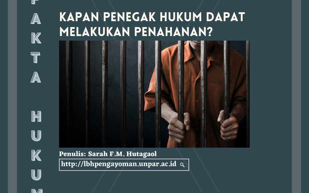 Kapan Penegak Hukum dapat Melakukan Penahanan?
