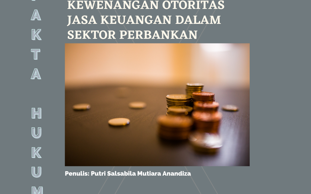 Kewenangan Otoritas Jasa Keuangan dalam Sektor Perbankan