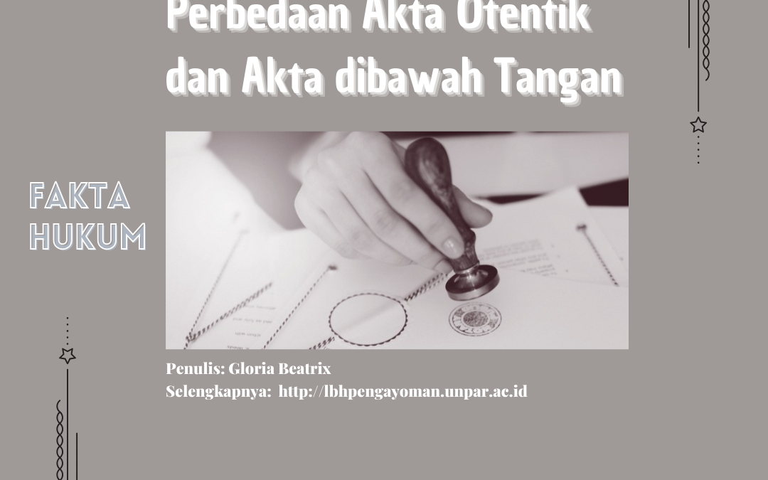 Perbedaan Akta Otentik dan Akta dibawah Tangan